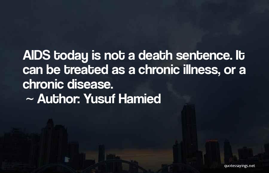 Chronic Disease Quotes By Yusuf Hamied