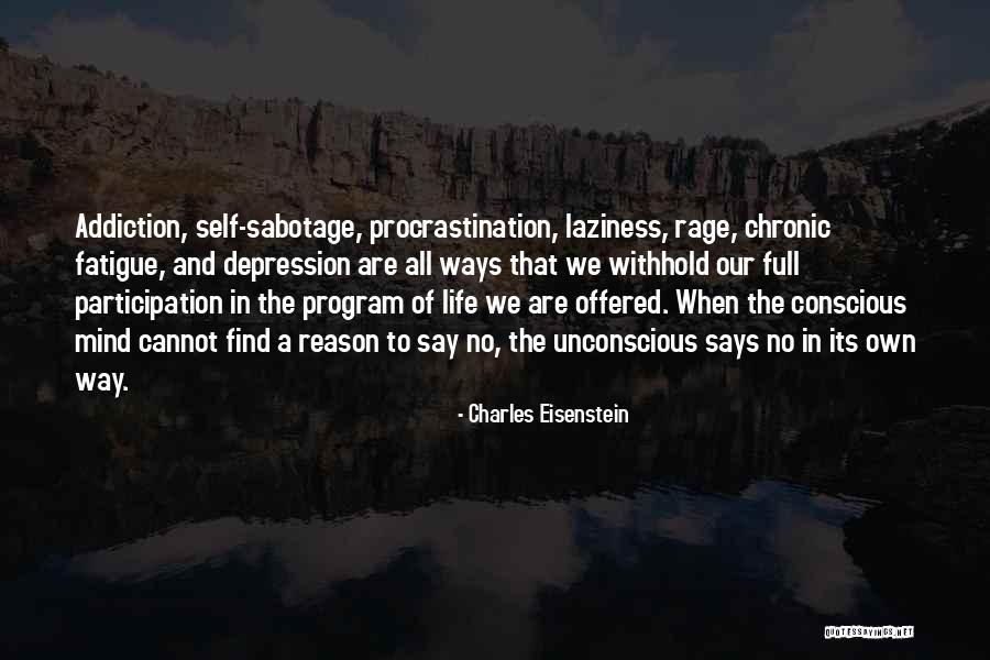 Chronic Fatigue Quotes By Charles Eisenstein