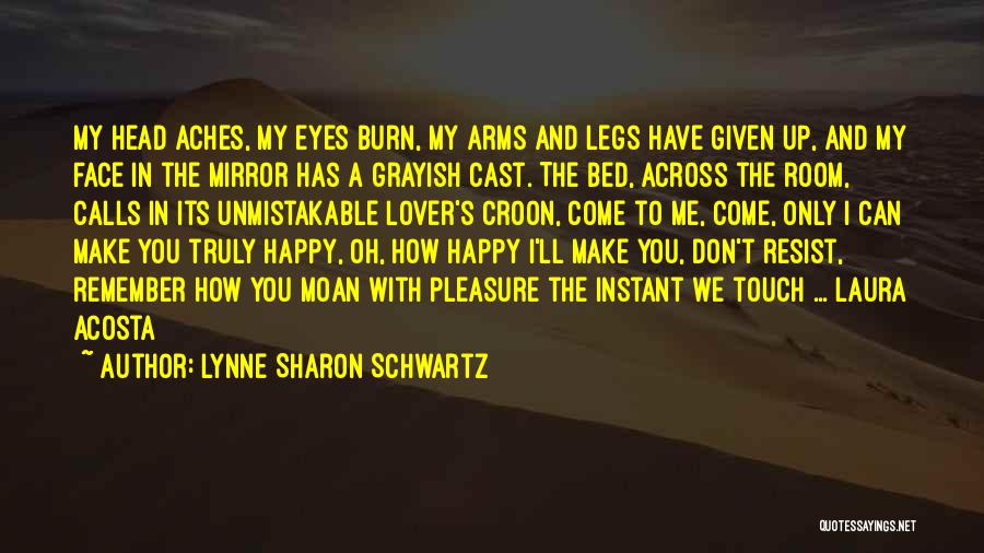 Chronic Fatigue Quotes By Lynne Sharon Schwartz