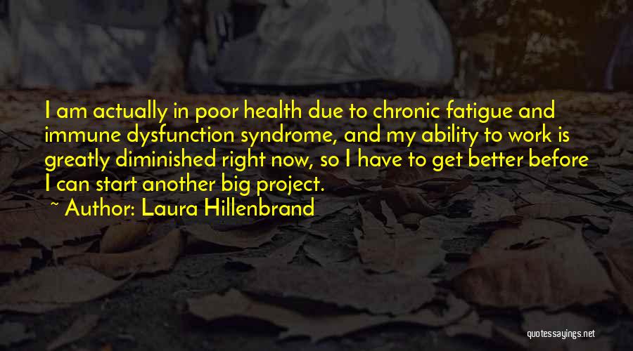Chronic Fatigue Syndrome Quotes By Laura Hillenbrand