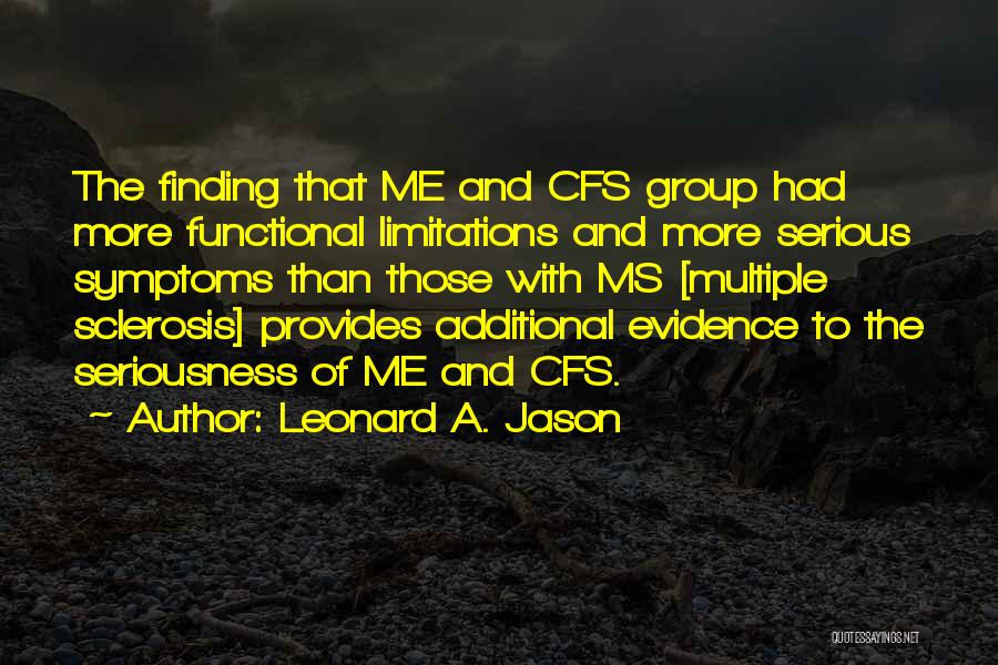 Chronic Fatigue Syndrome Quotes By Leonard A. Jason
