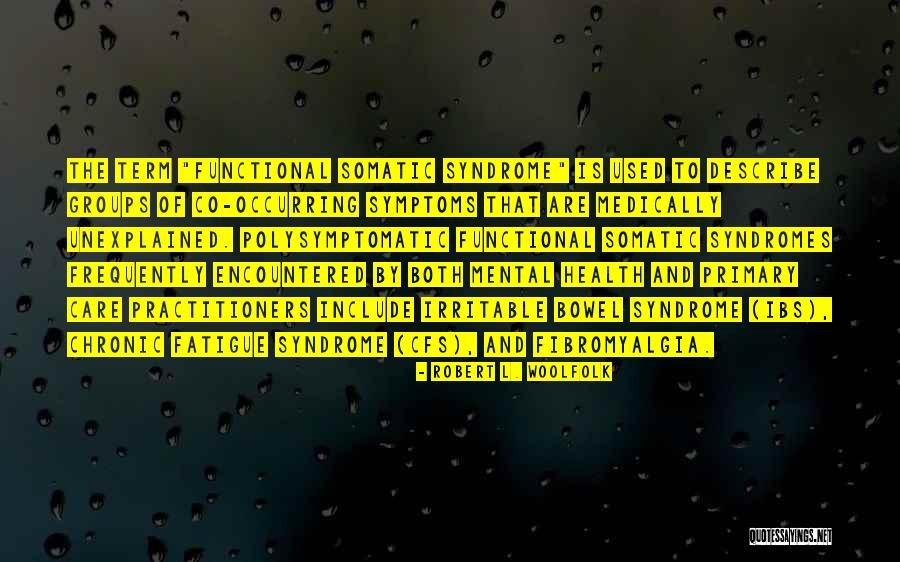 Chronic Fibromyalgia Quotes By Robert L. Woolfolk Chronic Fibromyalgia Quotes By Robert L. Woolfolk