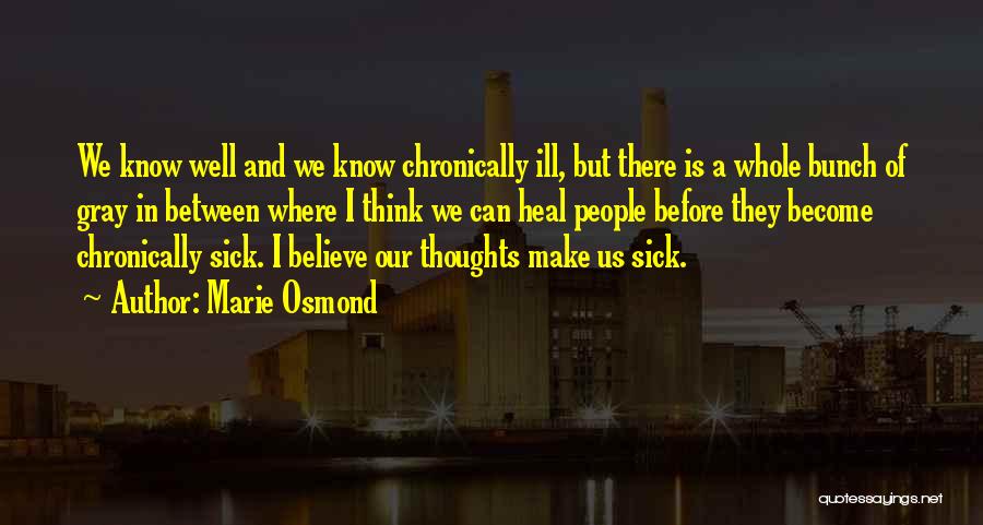 Chronically Ill Quotes By Marie Osmond