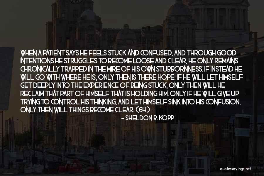 Chronically Quotes By Sheldon B. Kopp Chronically Quotes By Sheldon B. Kopp