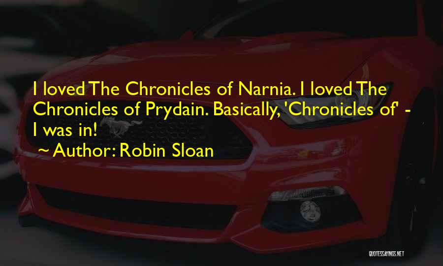 Chronicles Of Narnia Quotes By Robin Sloan