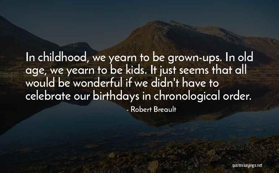 Chronological Age Quotes By Robert Breault Chronological Age Quotes By Robert Breault
