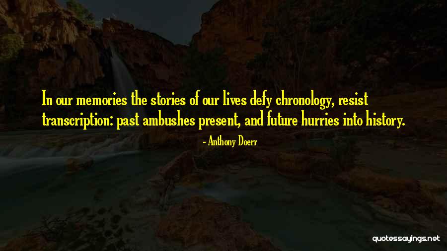 Chronology Quotes By Anthony Doerr