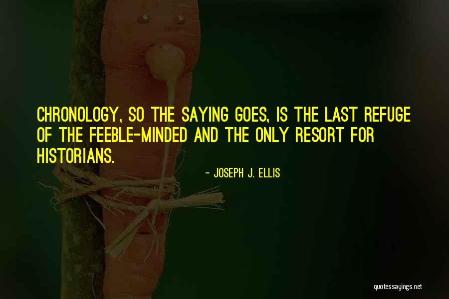 Chronology Quotes By Joseph J. Ellis