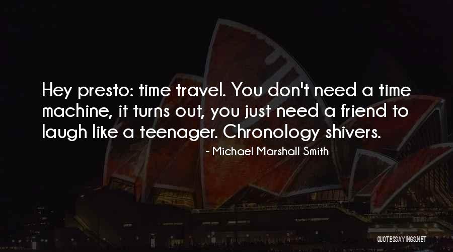 Chronology Quotes By Michael Marshall Smith