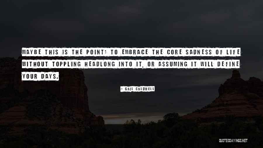 Chronotope Quotes By Gail Caldwell Chronotope Quotes By Gail Caldwell