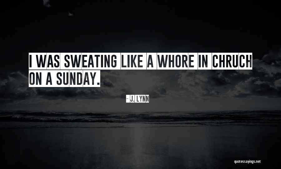 Chruch Quotes By J. Lynn