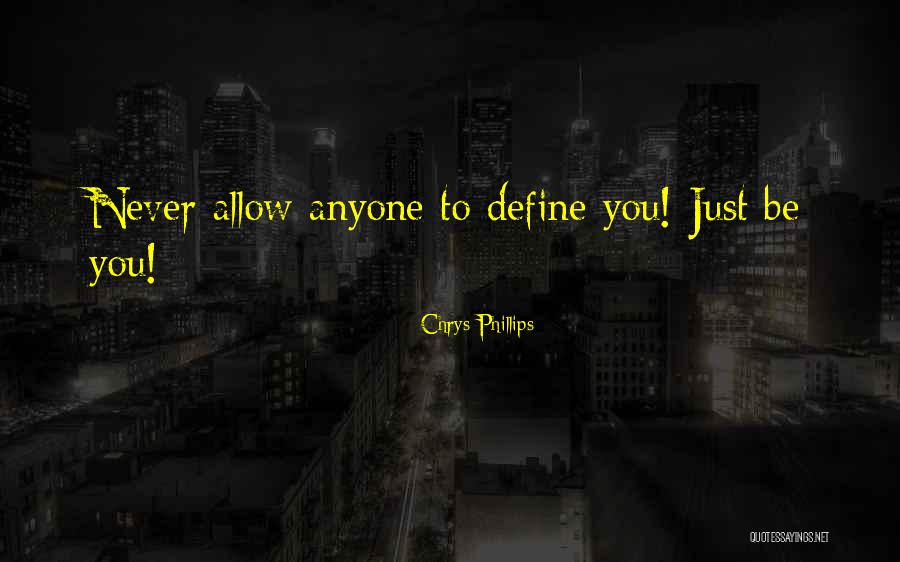 Chrys Phillips Quote Quotes By Chrys Phillips Chrys Phillips Quote Quotes By Chrys Phillips