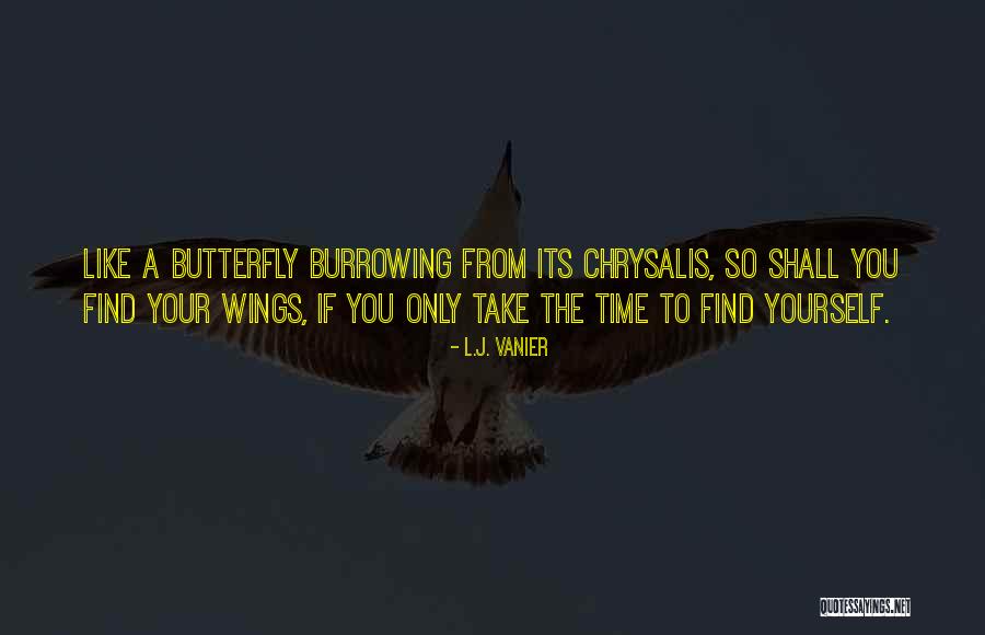 Chrysalis Butterfly Quotes By L.J. Vanier Chrysalis Butterfly Quotes By L.J. Vanier