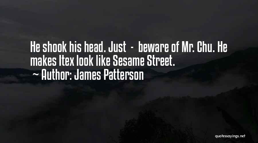 Chu Quotes By James Patterson