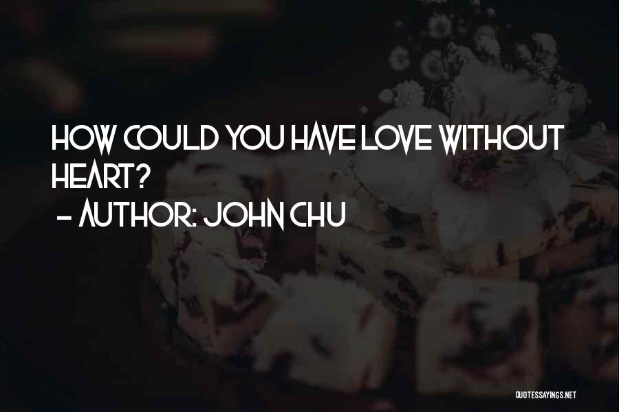 Chu Quotes By John Chu