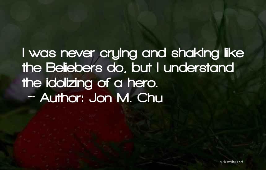 Chu Quotes By Jon M. Chu