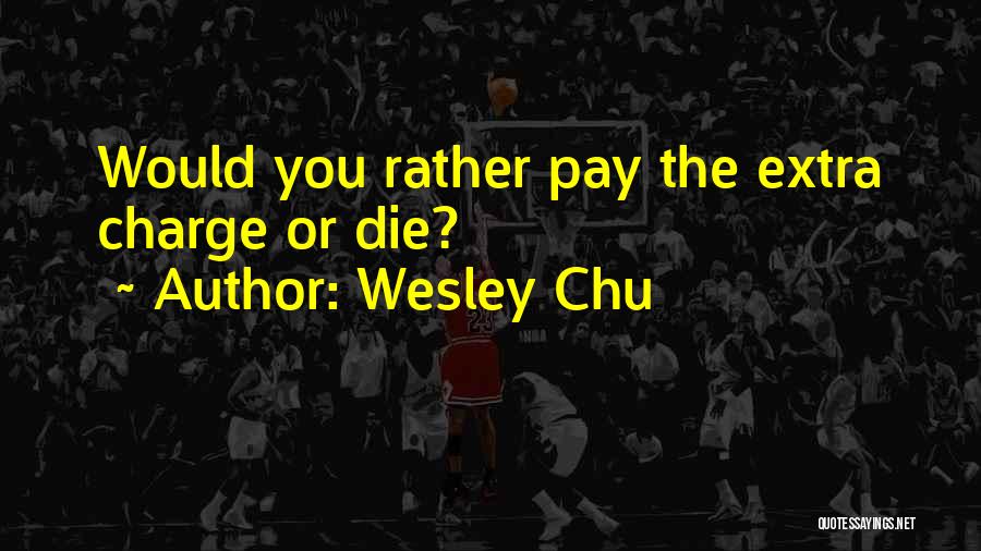 Chu Quotes By Wesley Chu