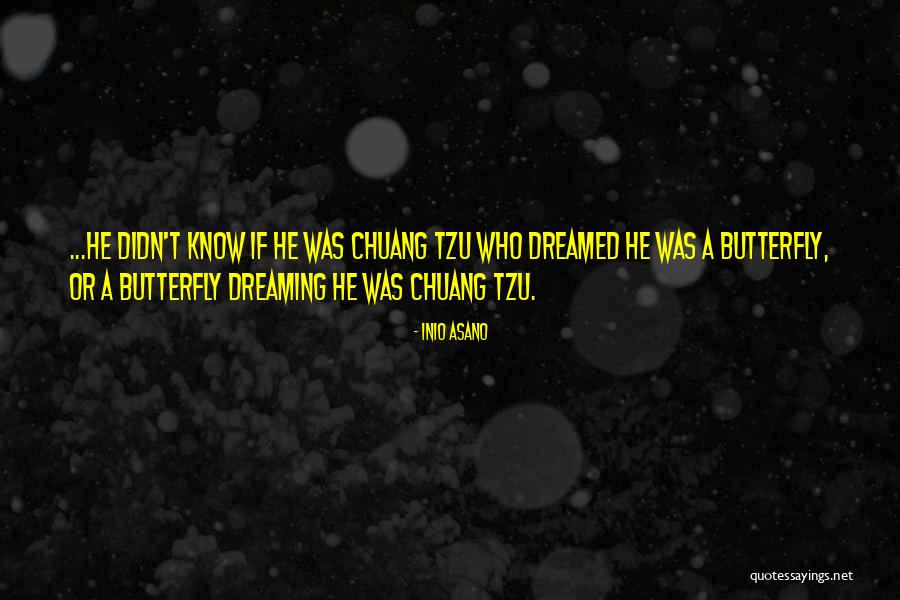 Chuang Tzu Butterfly Quotes By Inio Asano Chuang Tzu Butterfly Quotes By Inio Asano