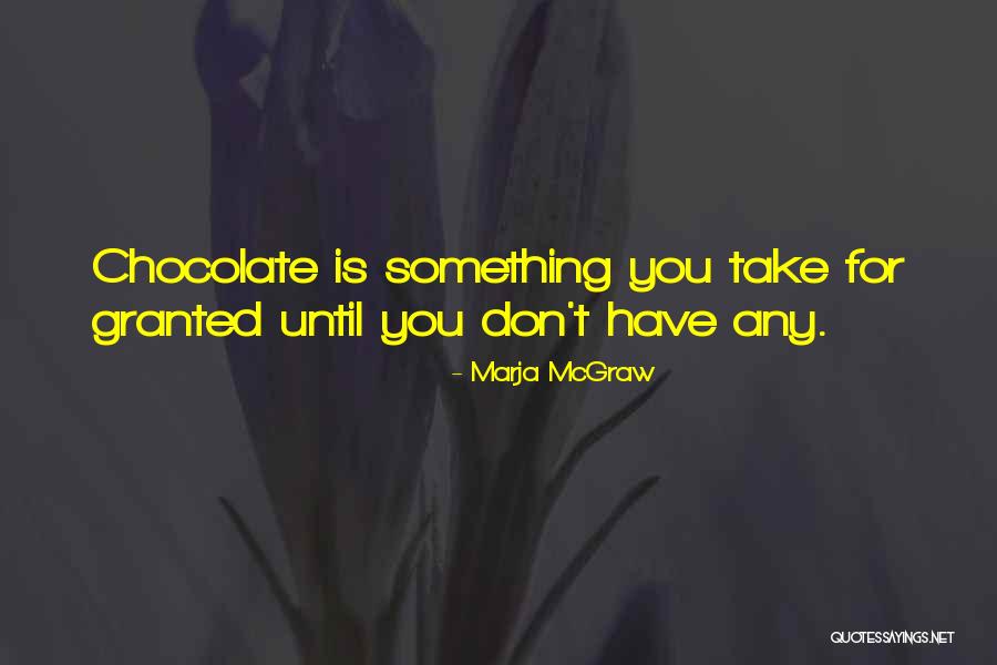 Chubbs Gallatin Quotes By Marja McGraw Chubbs Gallatin Quotes By Marja McGraw