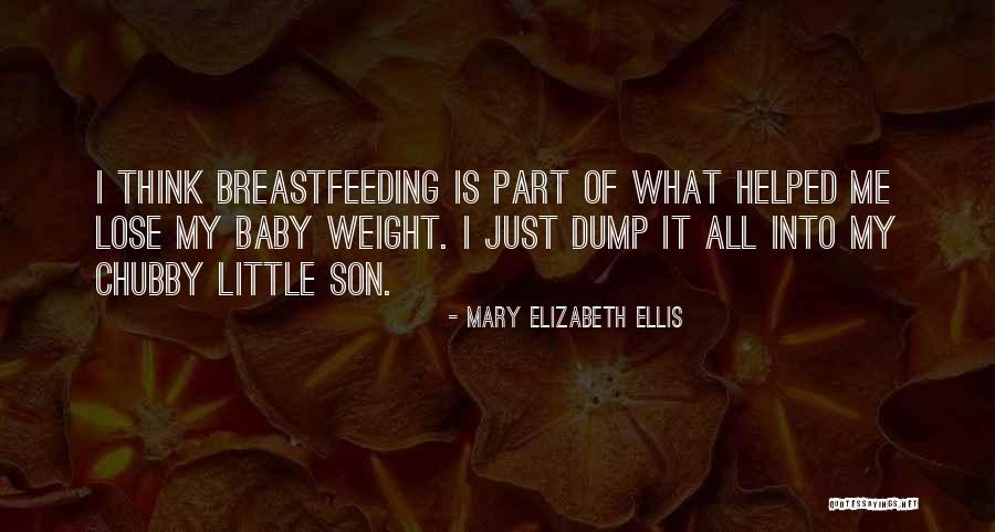 Chubby Baby Quotes By Mary Elizabeth Ellis Chubby Baby Quotes By Mary Elizabeth Ellis