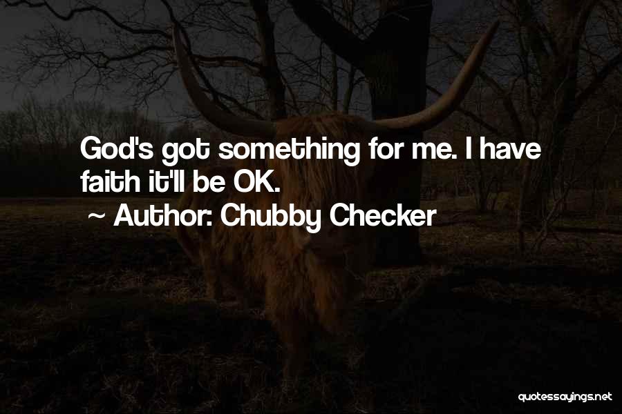 Chubby Checker Quotes 2079685