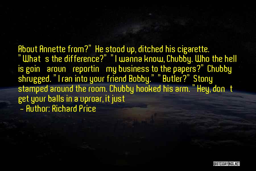 Chubby Friend Quotes By Richard Price