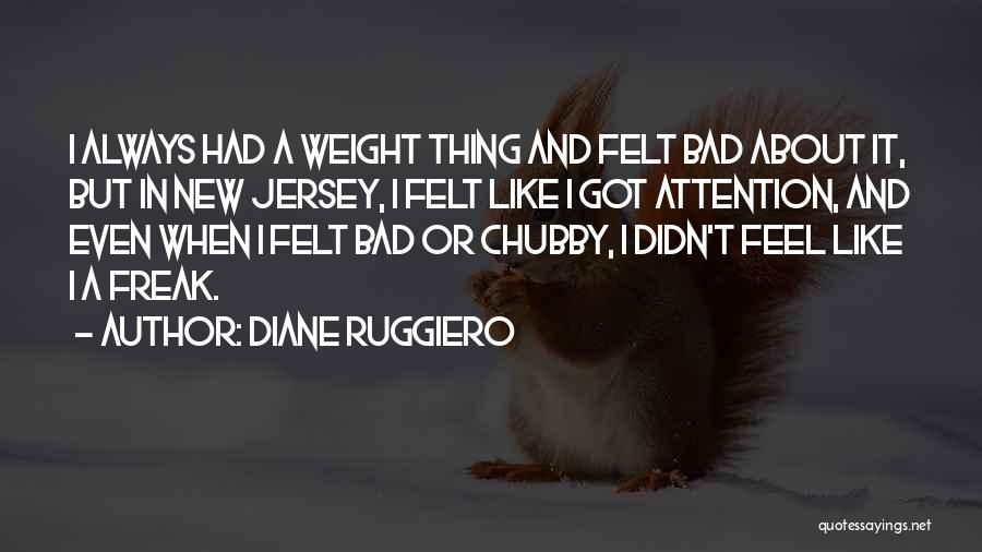 Chubby Quotes By Diane Ruggiero