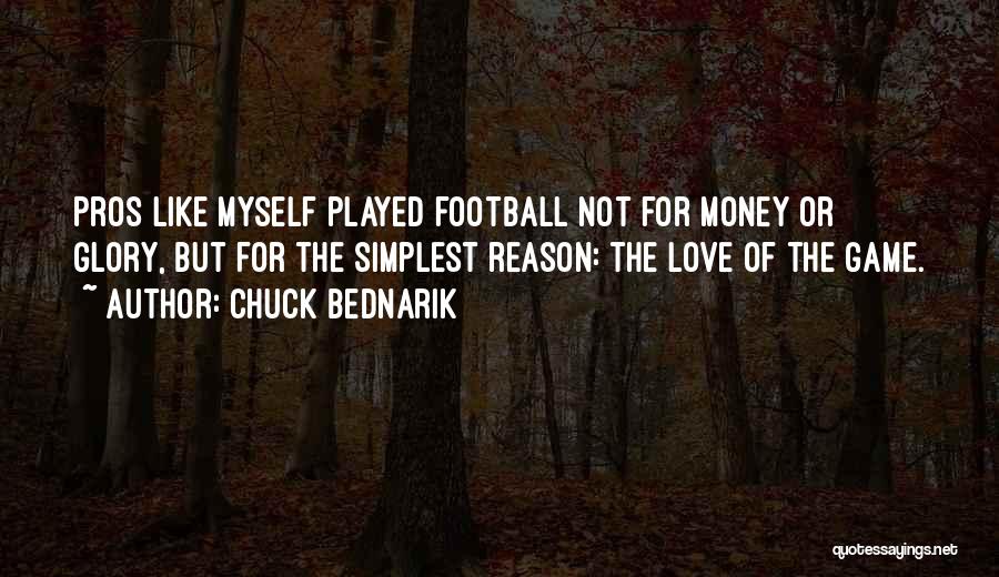 Chuck Bednarik Quotes 1940532