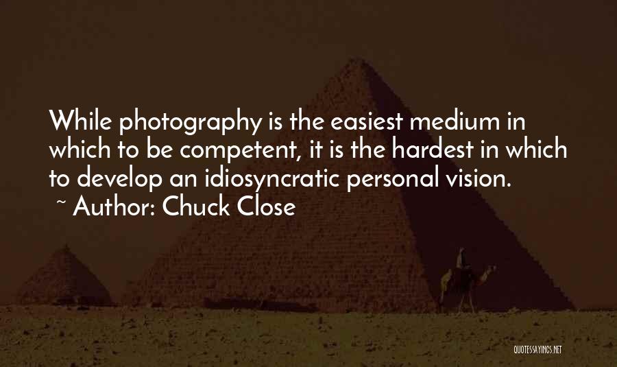 Chuck Close Quotes 1070588