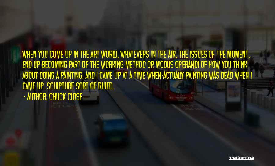 Chuck Close Quotes 1178011 Chuck Close Quotes 1178011