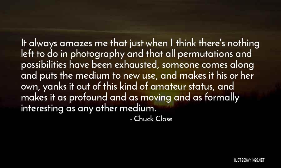 Chuck Close Quotes 1404588 Chuck Close Quotes 1404588