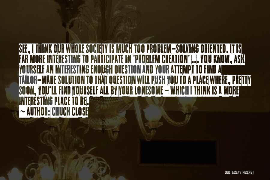 Chuck Close Quotes 1619766