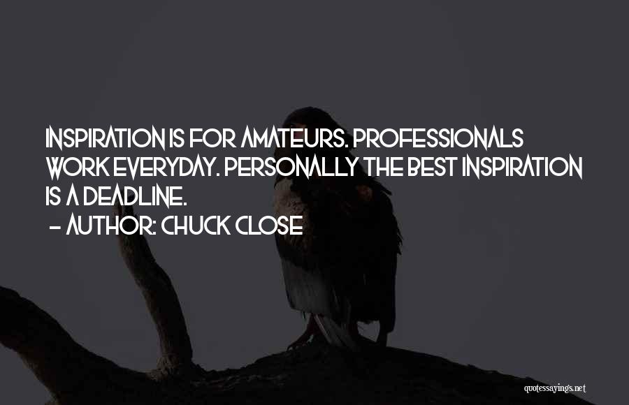 Chuck Close Quotes 1662030