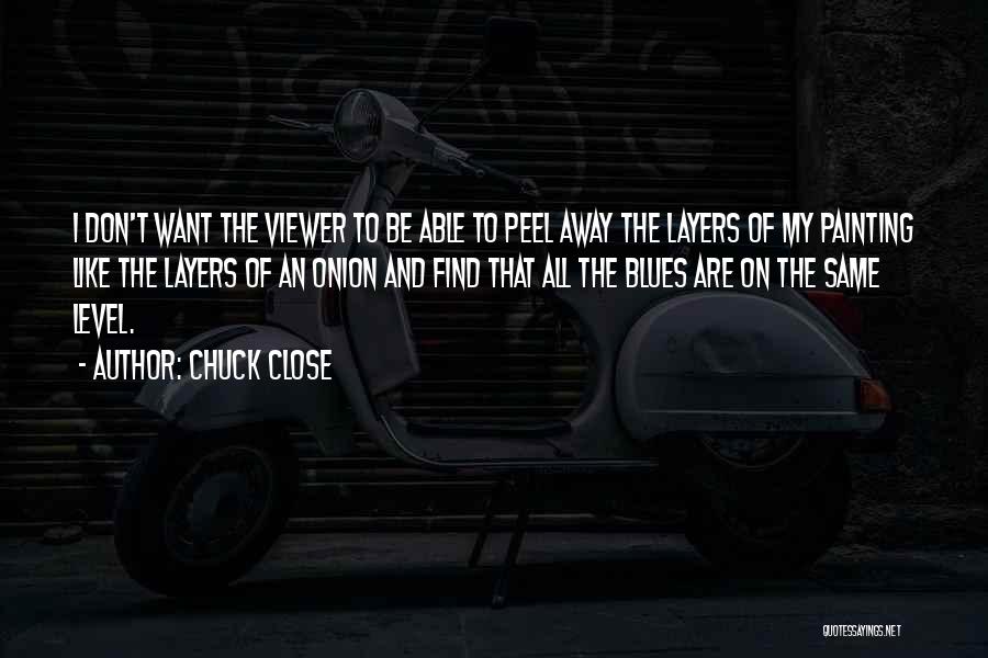Chuck Close Quotes 168468