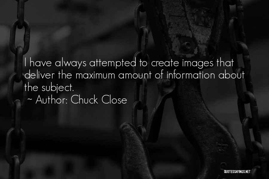 Chuck Close Quotes 1773964