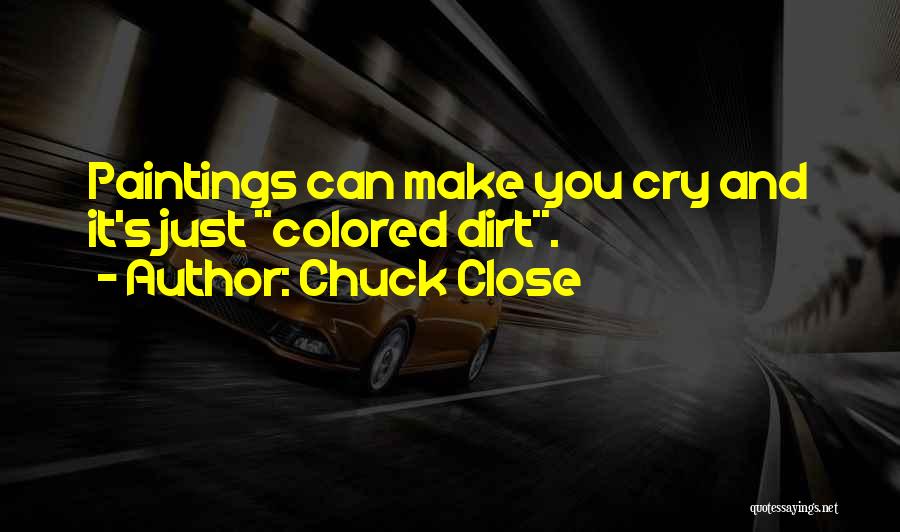 Chuck Close Quotes 1929693