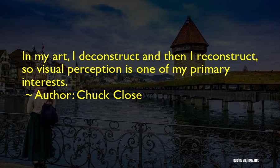 Chuck Close Quotes 2163519