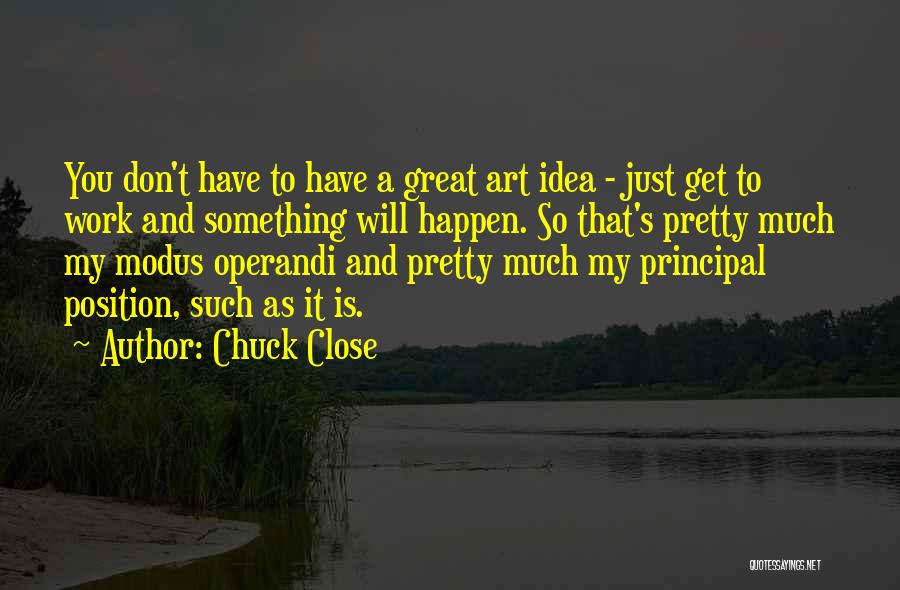 Chuck Close Quotes 2217987