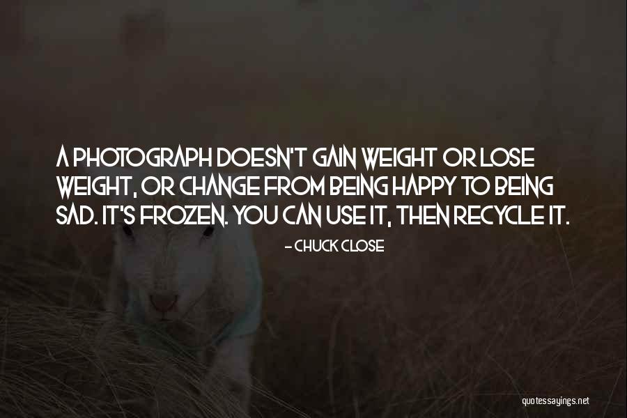 Chuck Close Quotes 239074 Chuck Close Quotes 239074