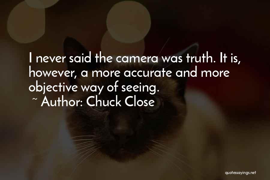 Chuck Close Quotes 497978