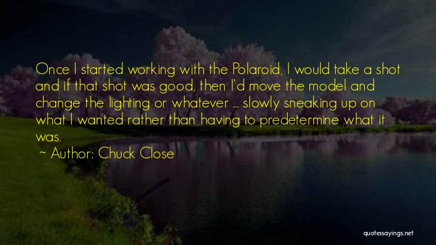 Chuck Close Quotes 659881 Chuck Close Quotes 659881