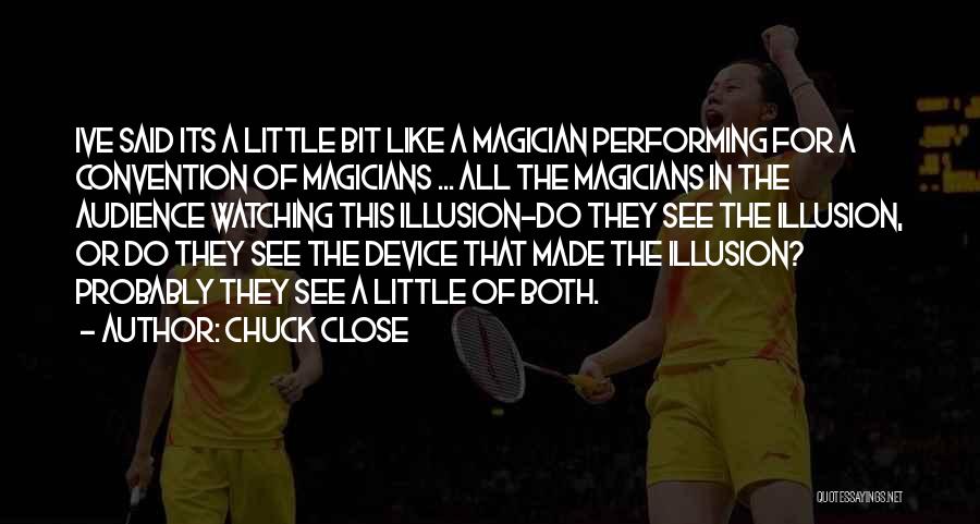 Chuck Close Quotes 772226 Chuck Close Quotes 772226