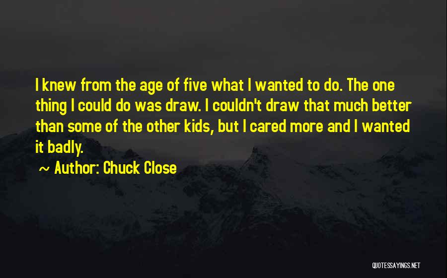 Chuck Close Quotes 872495