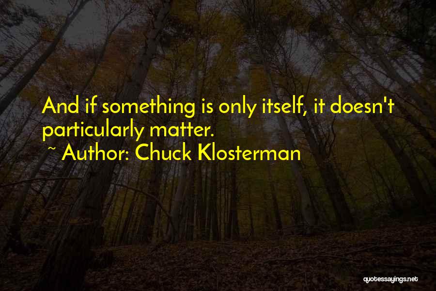 Chuck Klosterman Quotes 1373639