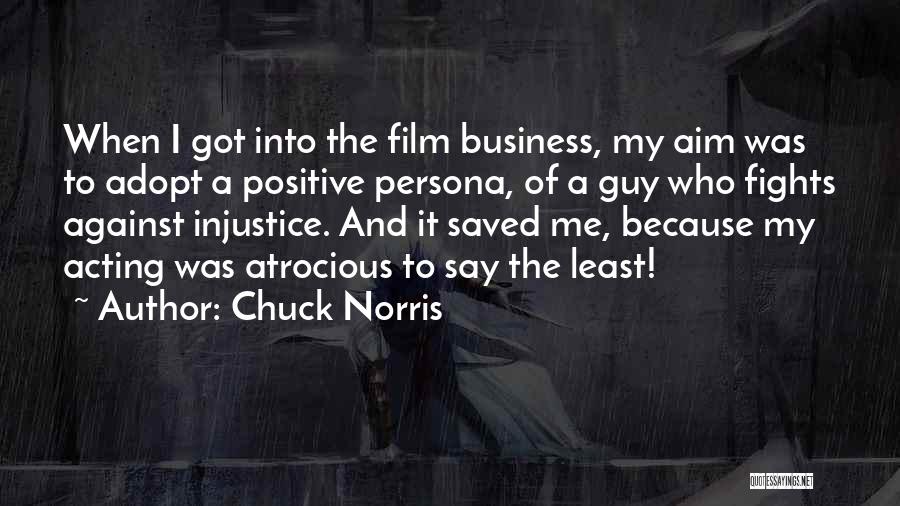 Chuck Norris Film Quotes By Chuck Norris