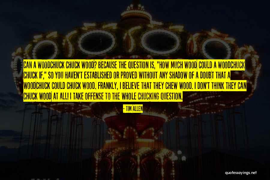 Chucking Quotes By Tim Allen Chucking Quotes By Tim Allen