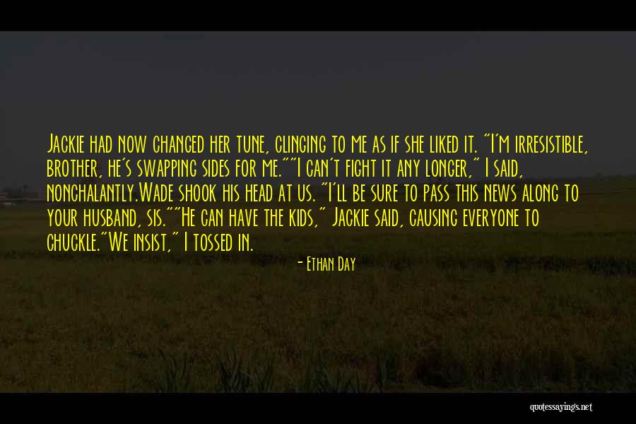 Chuckle Brother Quotes By Ethan Day Chuckle Brother Quotes By Ethan Day