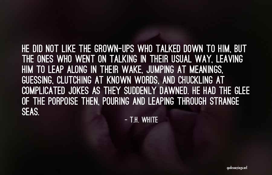 Chuckling Quotes By T.H. White Chuckling Quotes By T.H. White