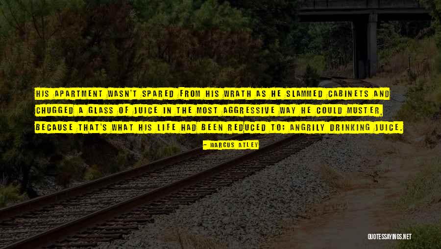 Chugged Quotes By Marcus Atley Chugged Quotes By Marcus Atley