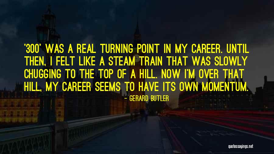 Chugging Quotes By Gerard Butler Chugging Quotes By Gerard Butler